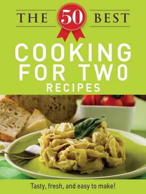 cover image of The 50 Best Cooking For Two Recipes